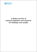 A global overview of national regulations and standards for drinking-water quality